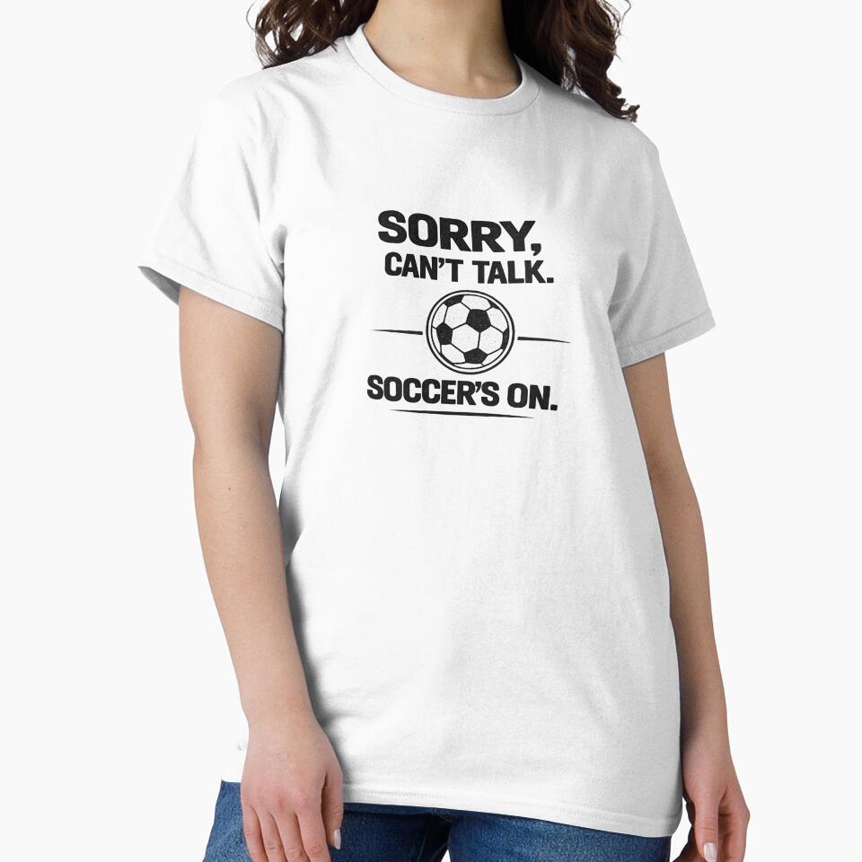 Sorry, Can't Talk. Soccer's On. | Funny Soccer Fan Design by Open-Canvas