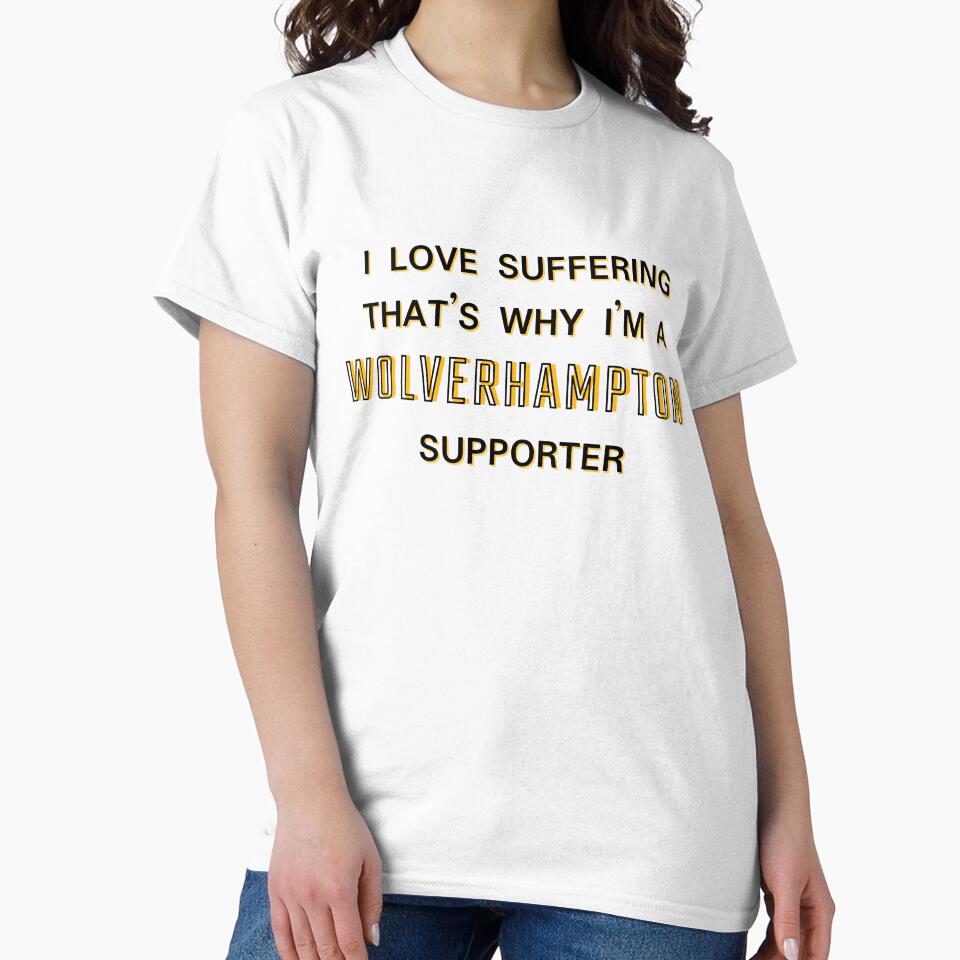 I love suffering that's why I'm a Wolverhampton Supporter by Niche Fandoms R Us
