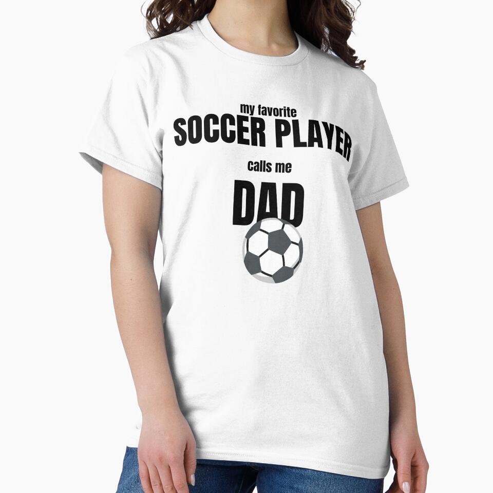 My Favorite Soccer Player Calls Me Dad Funny Soccer Dad Gift by PlayTrackCo