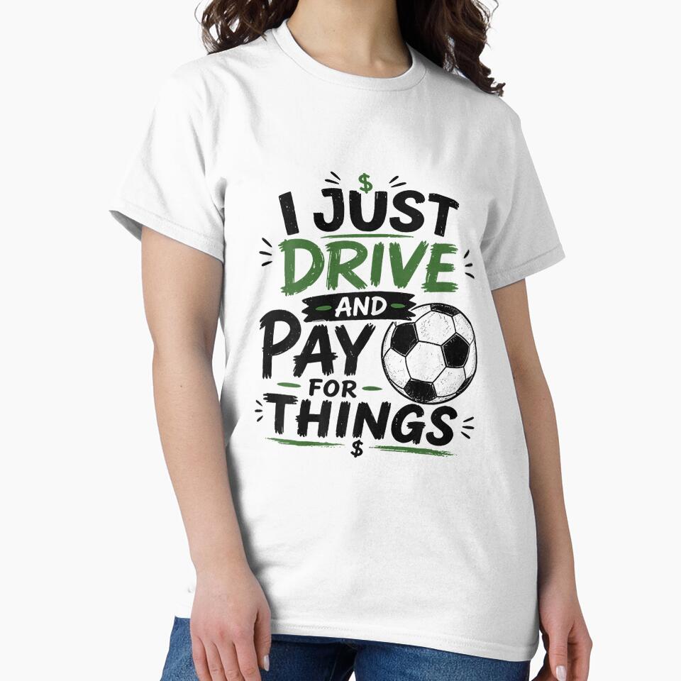 I Just Drive and Pay for Things Funny Football Soccer Dads by ArleneRowe