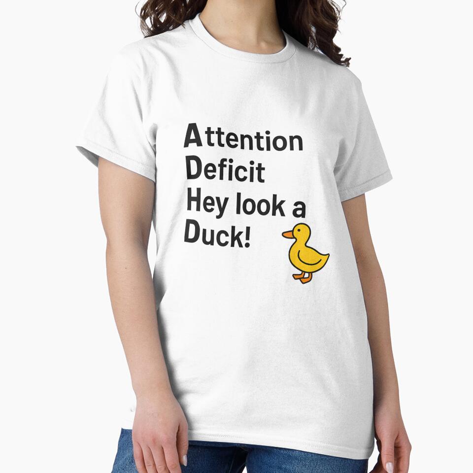 ADHD Shirt – Attention Deficit Hey Look a Duck Funny Neurodivergent T-Shirt by Dredg3