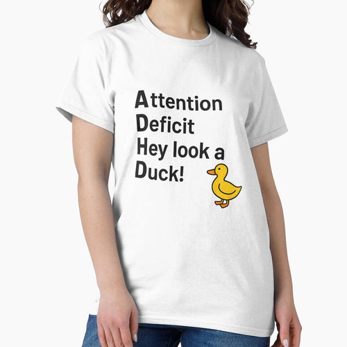 ADHD Shirt – Attention Deficit Hey Look a Duck Funny Neurodivergent T-Shirt by Dredg3