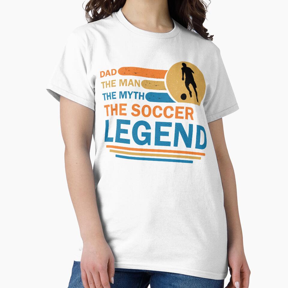 Dad The Man The Myth The Soccer Legend by Desandu