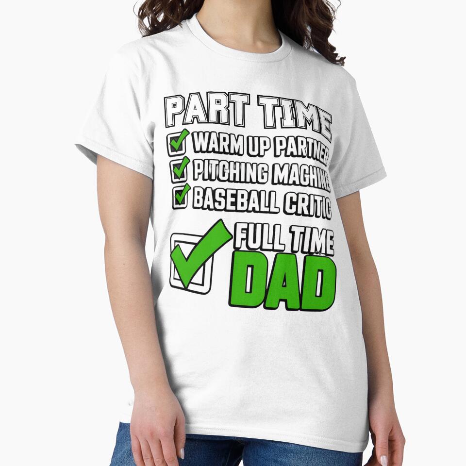 Baseball Part Time Warm Up Partner Pitching Full Time Dad by Mateusz Majcherek