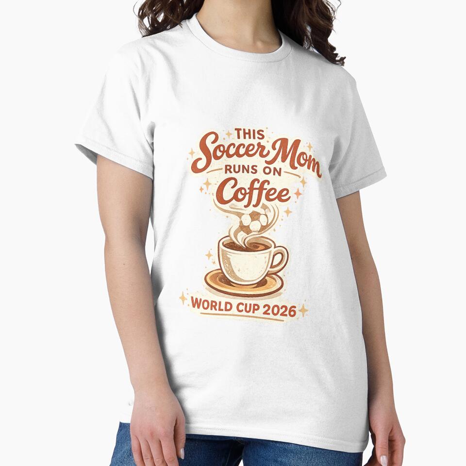 This Soccer Mom Runs on Coffee – World Cup 2026 Funny Soccer T-Shirt by ArthUpscale