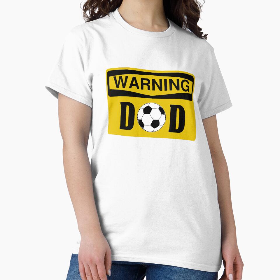 Soccer Dad Shirts Warning Soccer Dad by drwigglebutts