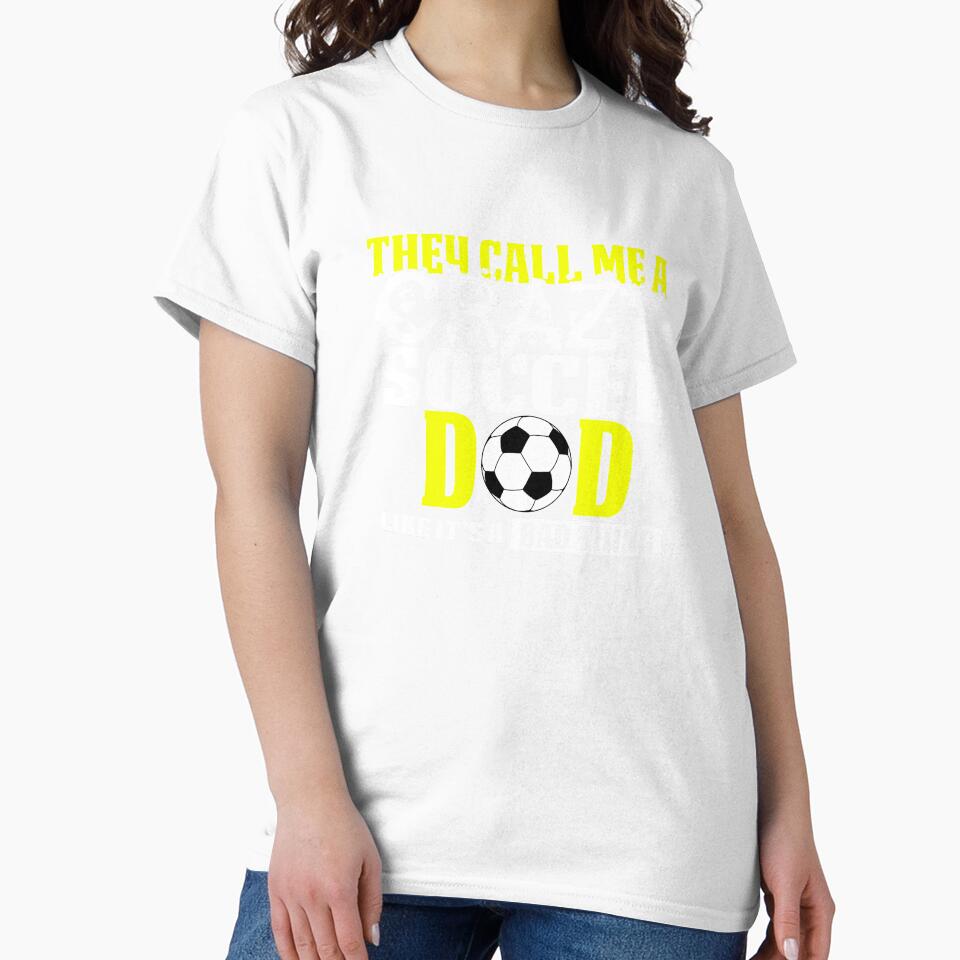 Soccer Dad Design s They call me Crazy by drwigglebutts