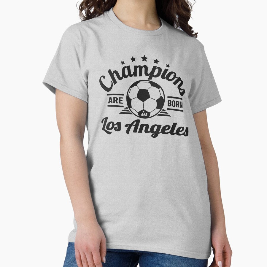 Champions Are Born In Los Angeles Soccer Fans Vintage Gift Classic T Shirt Hoodie, Sweatshirt | PureTeeCo.com