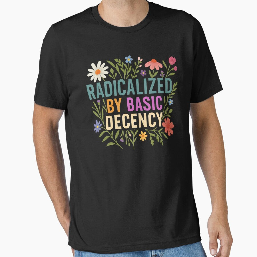 Radicalized by basic decency, Political Protest, Feminist Activist, Liberal, Social Justice by toongstudio