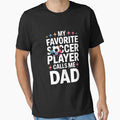 My Favorite Soccer Player Calls Me Dad Father's Day Sports by CruelShadesSt