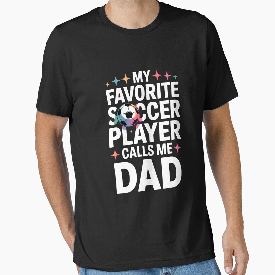 My Favorite Soccer Player Calls Me Dad Father's Day Sports by CruelShadesSt