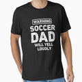 Soccer Dad Will Yell Loudly Funny Soccer Dad by RareBunny