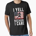 I Yell Because I Care Football Dad US Flag Fathers Day by gandebro