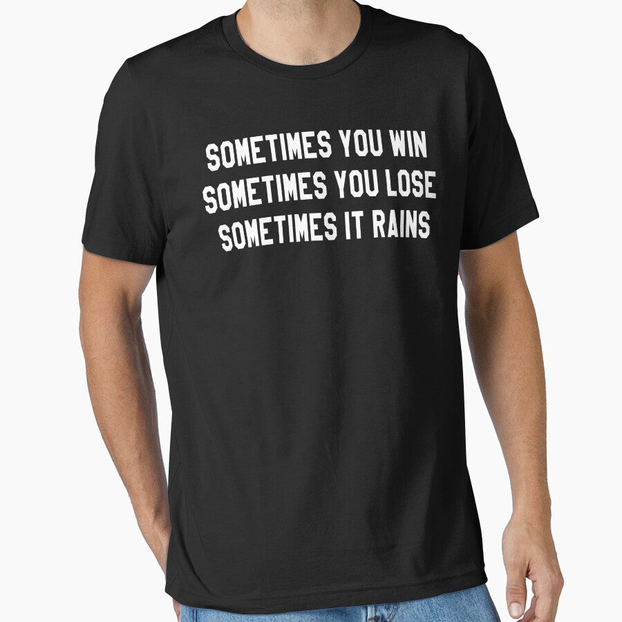Sometimes You Win Sometimes You Lose Sometimes It Rains by everything-shop
