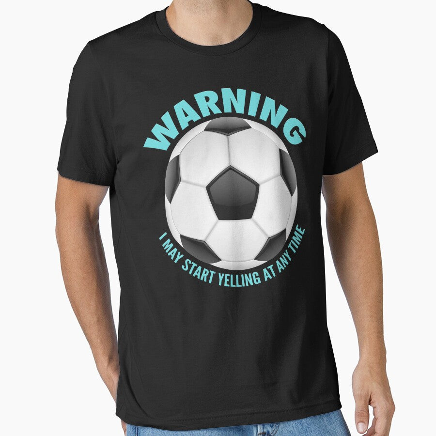 Warning I may start yelling at any time funny soccer by PrintNJoy