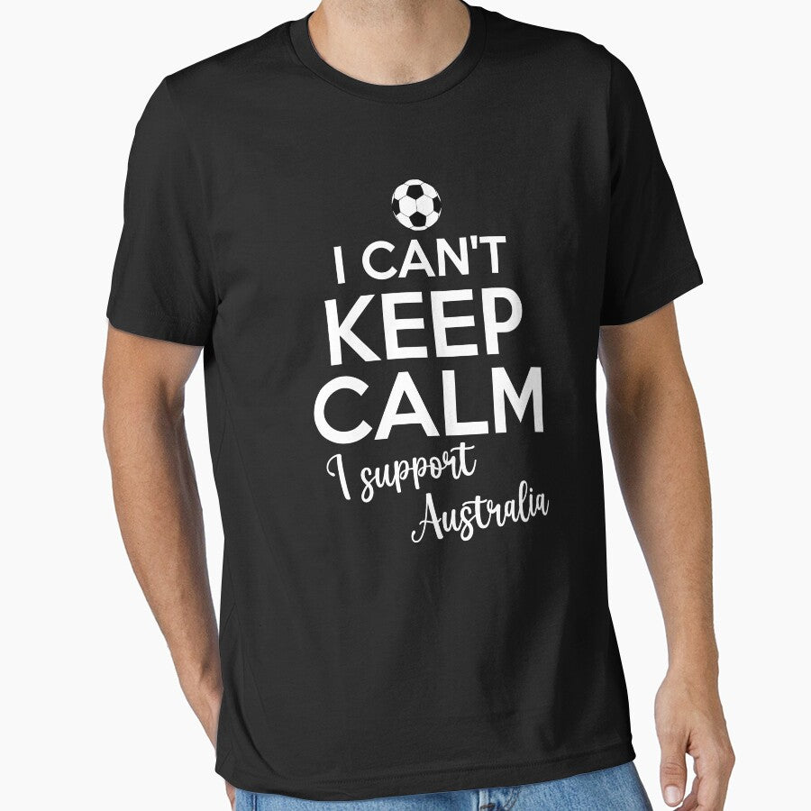 I Can't Keep Calm I Support Australia| Keep Calm And Support Australia | Australia Team lover by AMINE  ★★★★★
