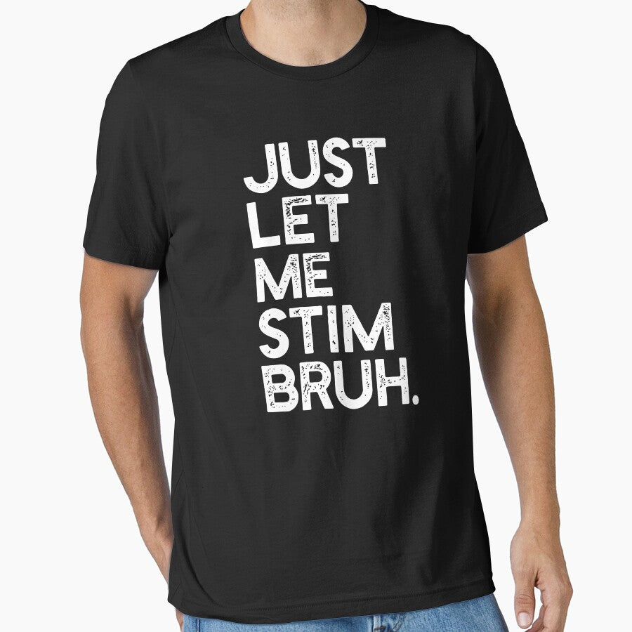 Just Let Me Stim Bruh by kar buncles