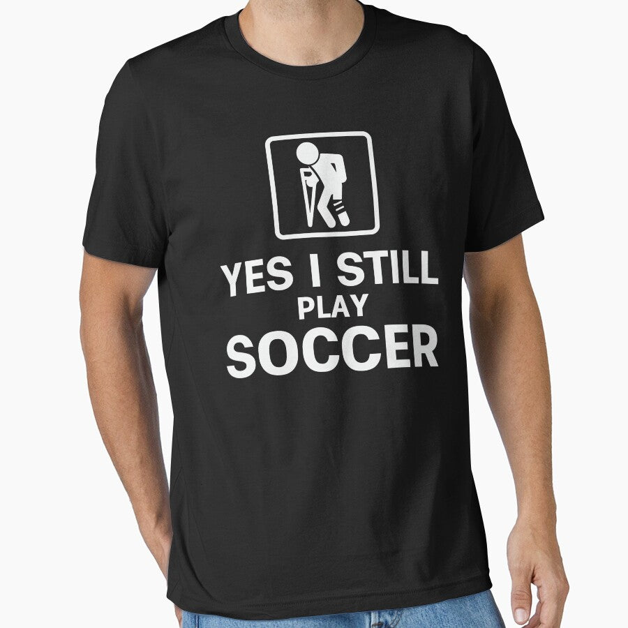 Yes I Still Play Soccer by tmerchtrends