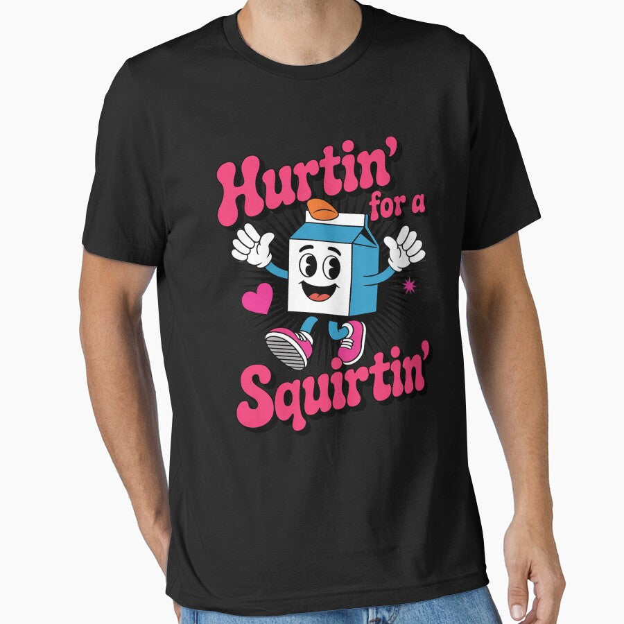 Hurtin' For A Squirtin' Adult Humor Dirty Funny Embarrassing by PeteHomenick