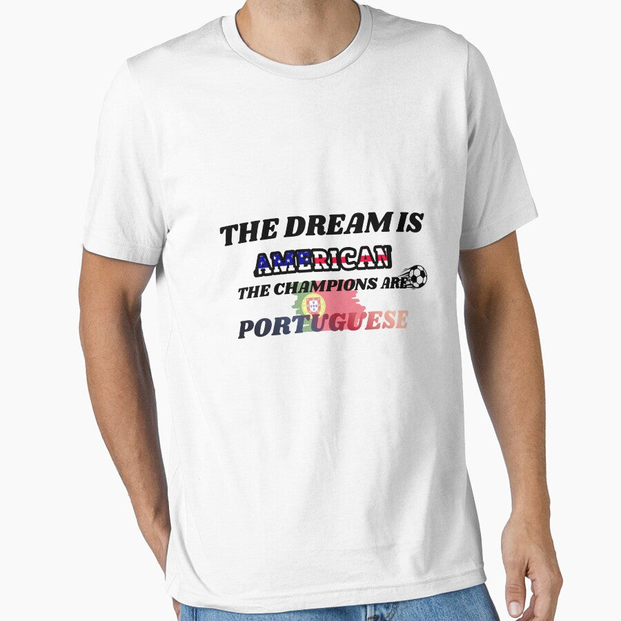 The Dream Is American, The Champions Are Portuguese – Portugal Football Fan Design by ParodyPixels ⭐⭐⭐⭐⭐(11k+)