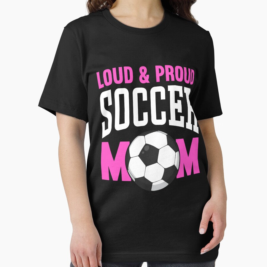Loud And Proud Soccer Mom T-Shirt by KGN  CREATIVITY