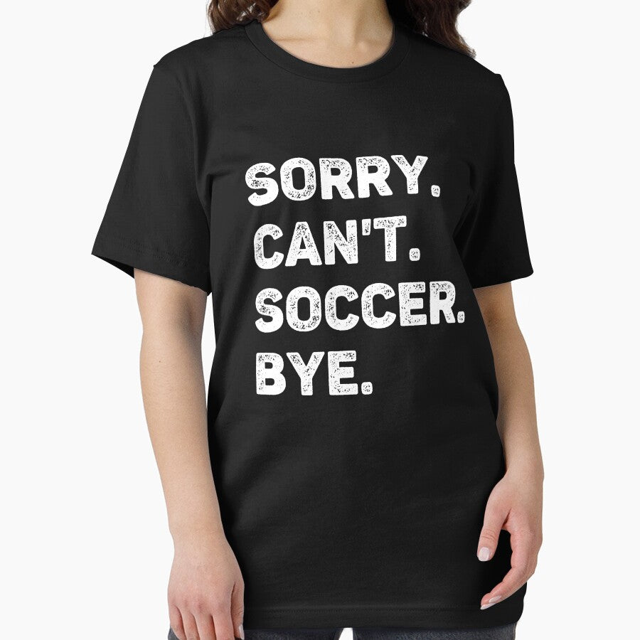 Sorry Can't Soccer Bye Funny Soccer Lover by WhistleCloset