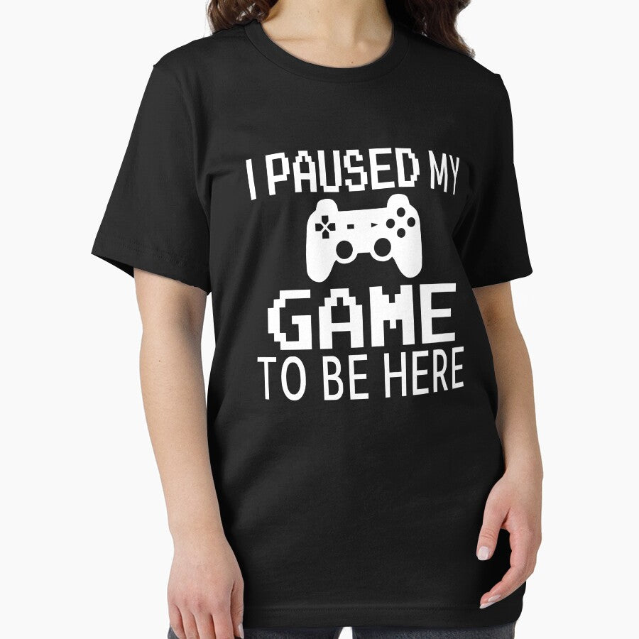 I Paused My Game To Be Here by coolfuntees