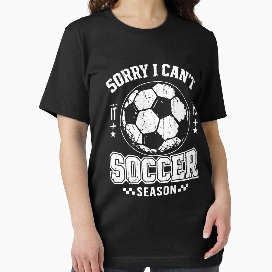 Sorry I Can't It Is Soccer Season by Freedom Shirts