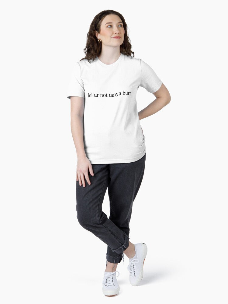 lol ur not tanya burr Essential T-Shirt Hoodie, Sweatshirt | PureTeeCo.com (Image 4)