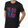 We All We Got Football Unity Gameday Motivation Design by InkStormPro