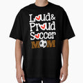 Loud Proud Soccer Mom Funny Saying Mothers Day Gift For Mom by Tema EL