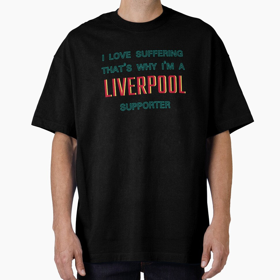 I love suffering that's why I'm a Liverpool Supporter by Niche Fandoms R Us