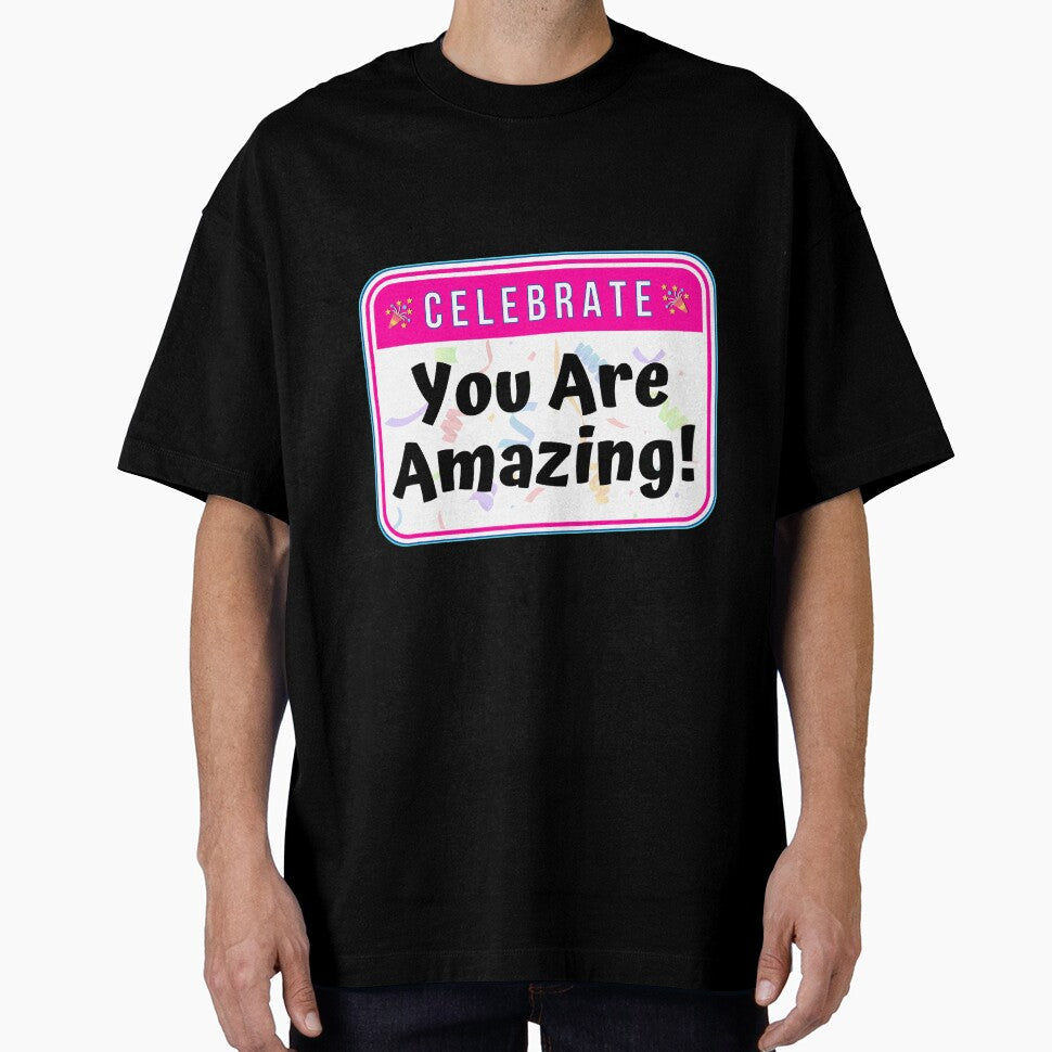 CELEBRATE:  You Are Amazing! - funny celebration signs by DesignsFromTW-S