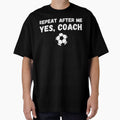 Funny Soccer Player Coach Gift - Repeat After Me Yes Coach by Mindcaptain