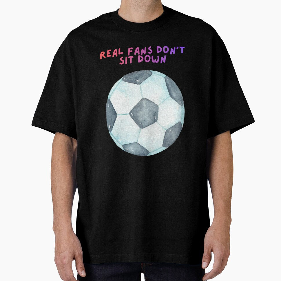 Real Fans Don't Sit Down Soccer Football by SpartanDStore