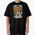 Part Time Warm Up Partner Full Time Dad – Sports Proud Dad Shirt by Redgiant87x