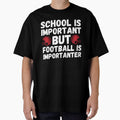 School is Important But Football is More Important Funny Football Saying by Mindcaptain