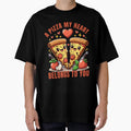 A pizza my heart belongs to you Oversized T-Shirt Hoodie, Sweatshirt | PureTeeCo.com