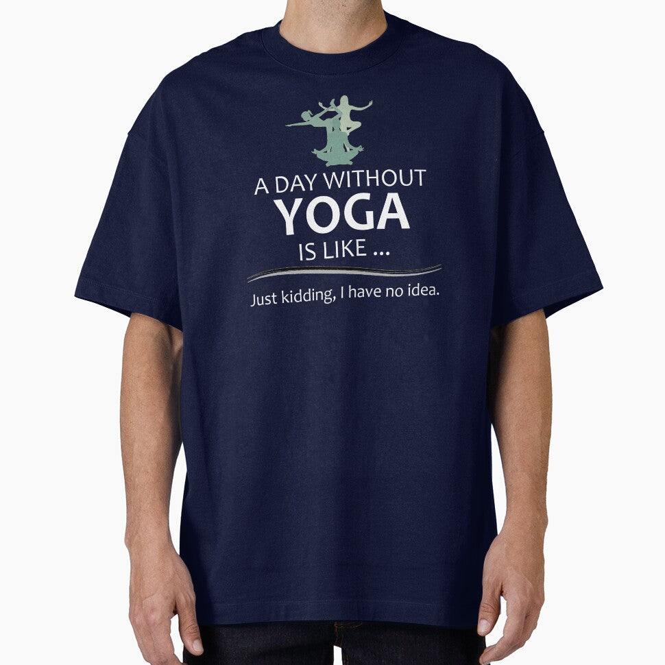 A Day Without Yoga is Like - Funny Yoga Lover Gifts for Yogi and Yogini Teacher or Instructor by merkraht