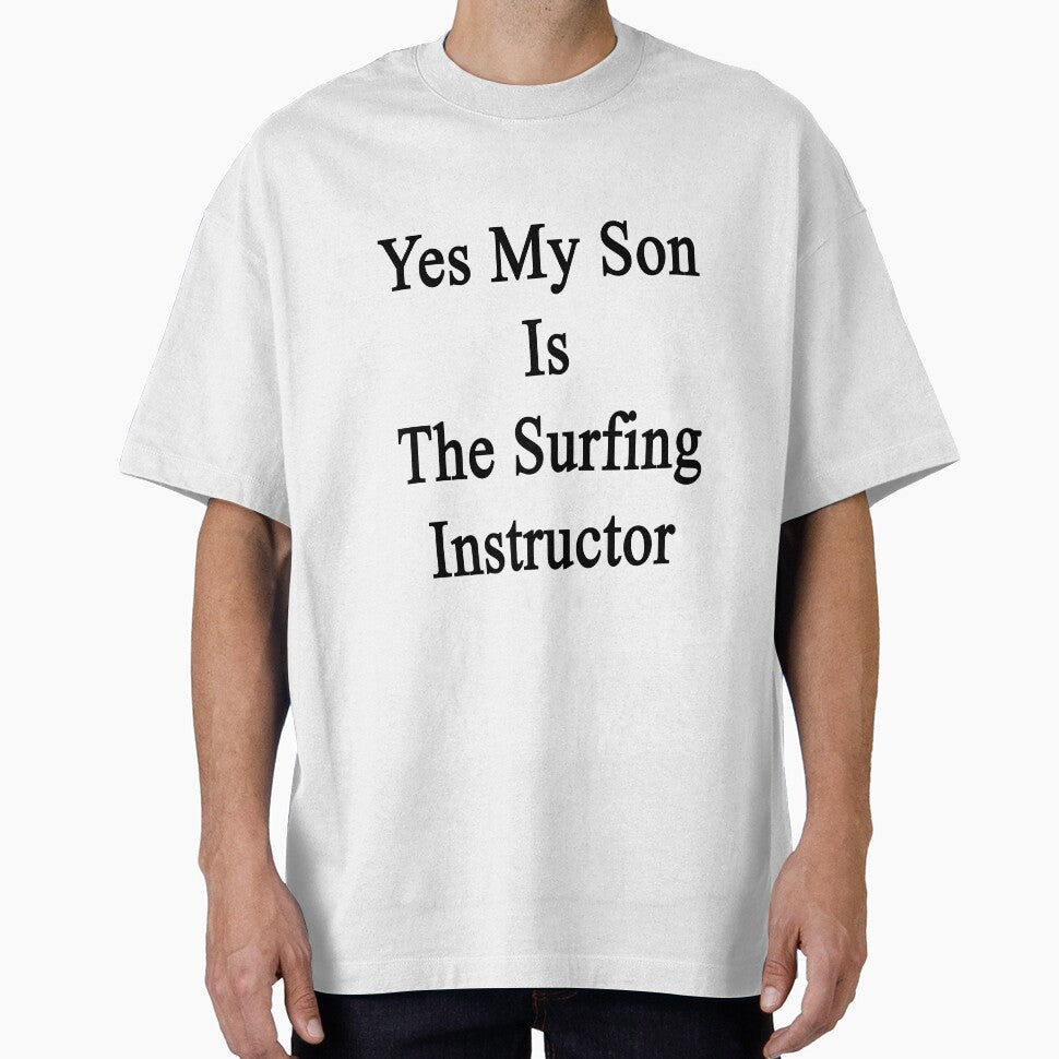 Yes My Son Is The Surfing Instructor by supernova23