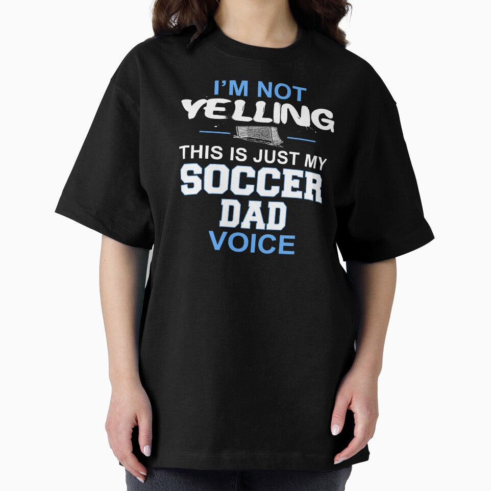 I'm Not Yelling This Is Just My Soccer Dad Voice by nikkidawn74
