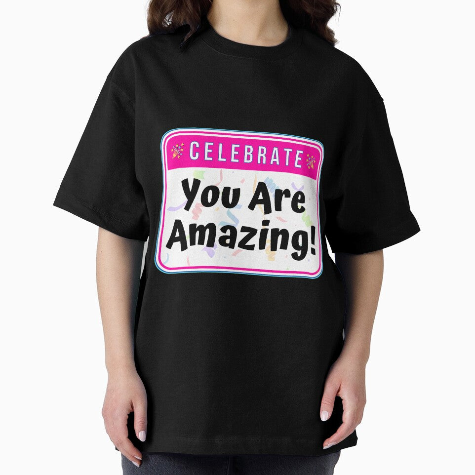 CELEBRATE:  You Are Amazing! - funny celebration signs by DesignsFromTW-S