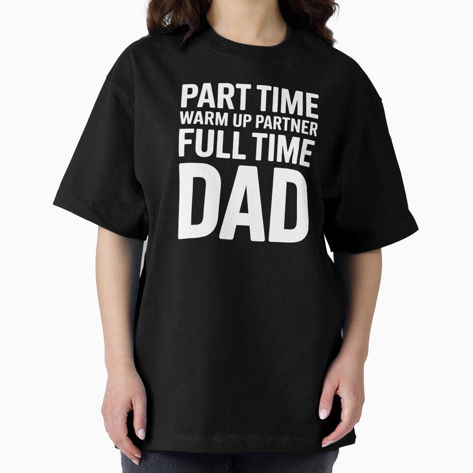 Part Time Warm Up Partner Full Time Dad – Proud Dad Sports Design by Redgiant87x