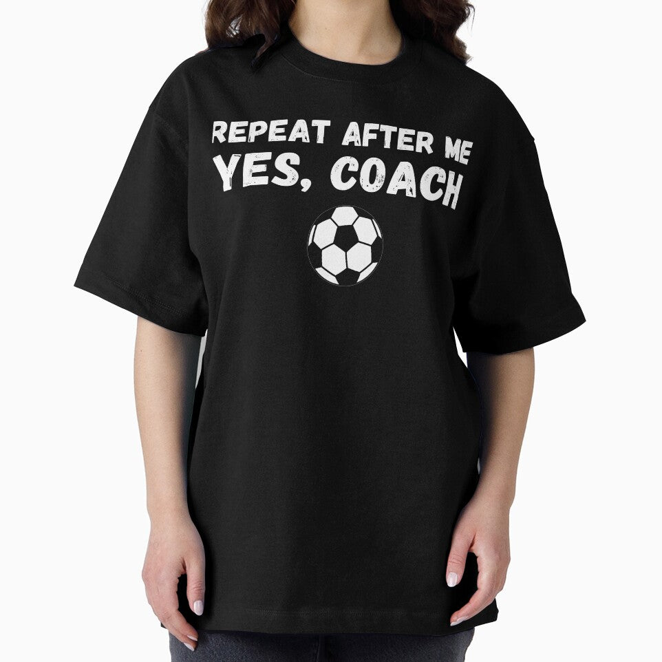 Funny Soccer Player Coach Gift - Repeat After Me Yes Coach by Mindcaptain