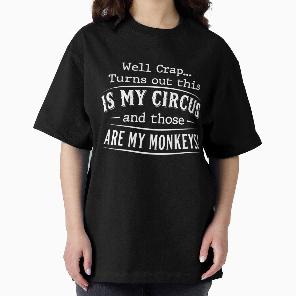 Well Crap This Is My Circus And Those Are My Monkeys Funny Chaos Quote by VGAfanatic
