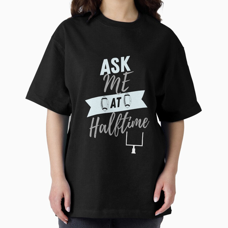 Ask Me At Halftime Funny Sports Shirt Grey Oversized T-Shirt Hoodie, Sweatshirt | PureTeeCo.com