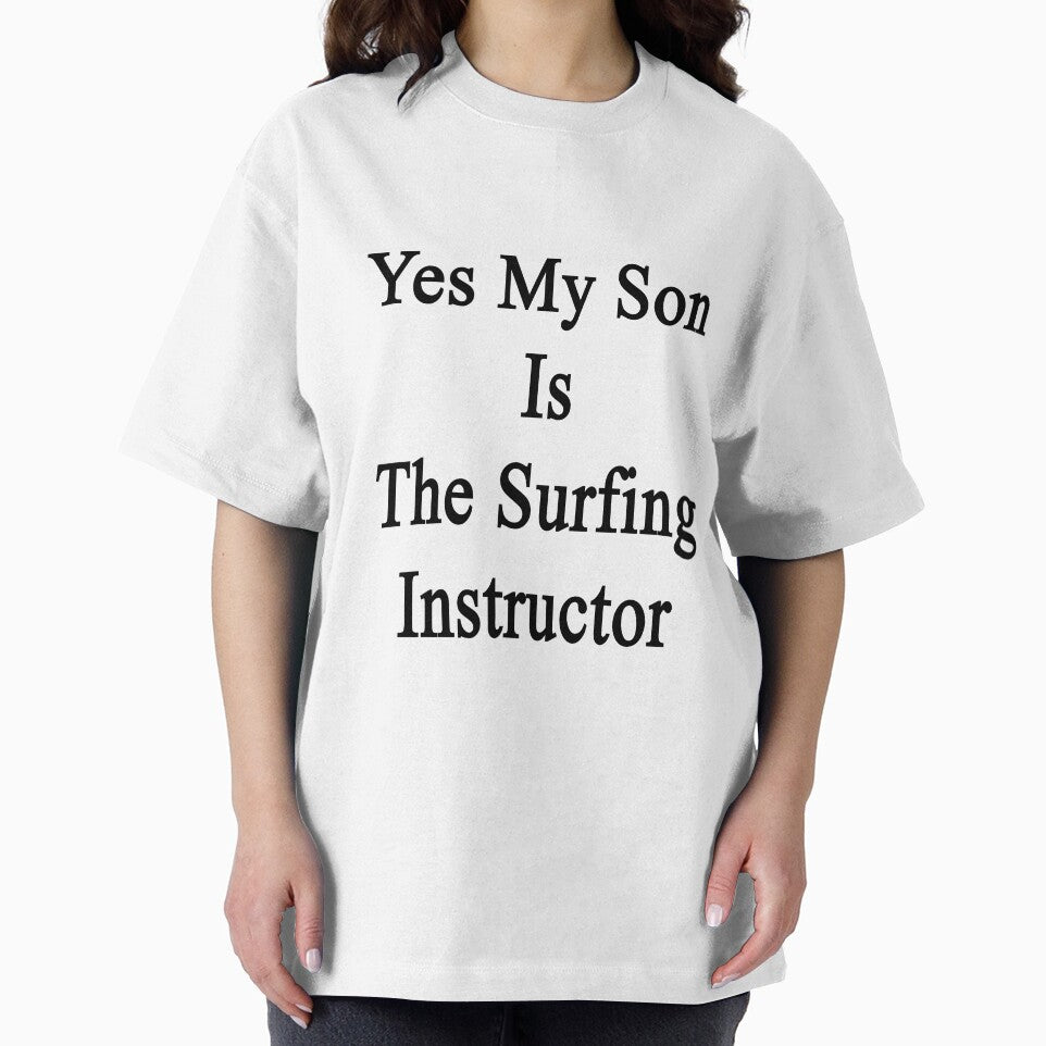 Yes My Son Is The Surfing Instructor by supernova23