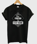 stay foolish to stay home t-shirt Hoodie, Sweatshirt | PureTeeCo.com