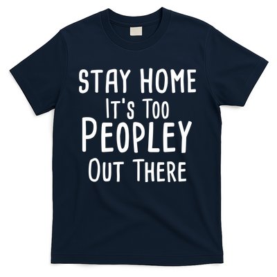 Stay Home It's Too Peopley Out There T-Shirt Hoodie, Sweatshirt | PureTeeCo.com