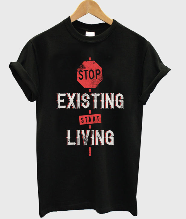 stop exixting start living t-shirt Hoodie, Sweatshirt | PureTeeCo.com